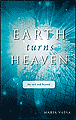 Earth Turns Heaven: The End and Beyond