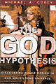 The God Hypothesis: Discovering Design in Our "Just Right" Goldilocks Universe