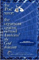 The Ipod Tutor: The Argument Against Richard Dawkins' The God Delusion