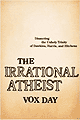 The Irrational Atheist by Vox Day