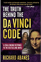 The Truth Behind the Da Vinci Code: A Challenging Response to the Bestselling Novel