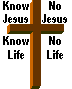 Know Jesus, Know Life - No Jesus, No Life